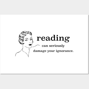 Reading Can Seriously Damage Your Ignorance Posters and Art